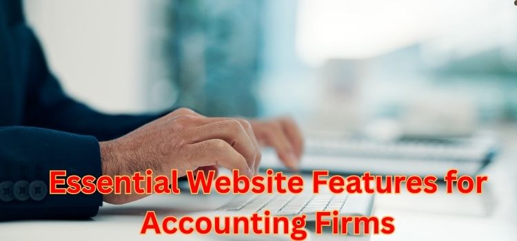 Essential Website Features for Accounting Firms