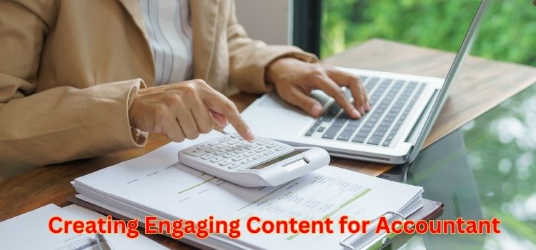 Creating Engaging Content for Accountant